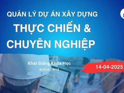KHAI GIẢNG KHÓA HỌC QUẢN LÝ DỰ ÁN XÂY DỰNG CHUYÊN NGHIỆP